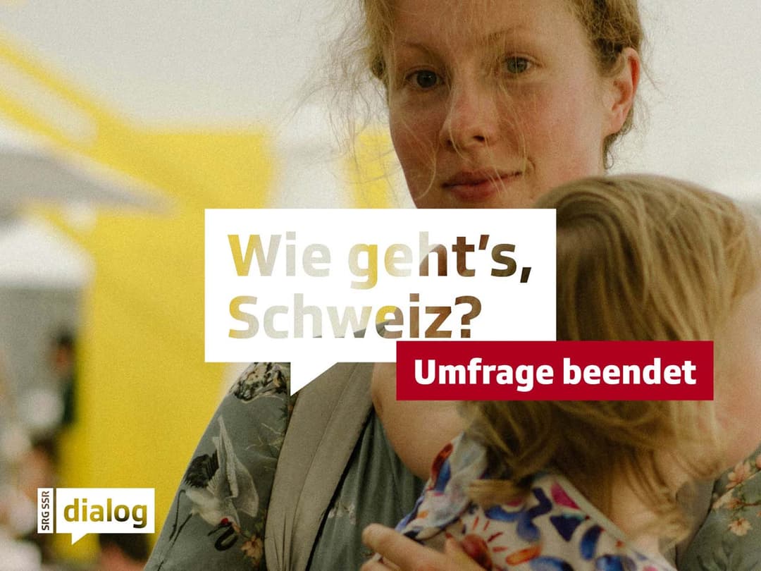 Wie geht's, Schweiz? Umfrage beendet